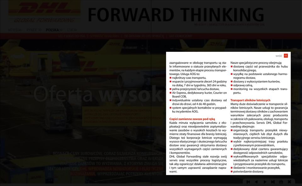 Courier on Board COB, indywidualnie ustalony czas dostawy od drzwi do drzwi, od 4 do 48 godzin, system specjalnych kontaktów w przypadku incydentów AOG.
