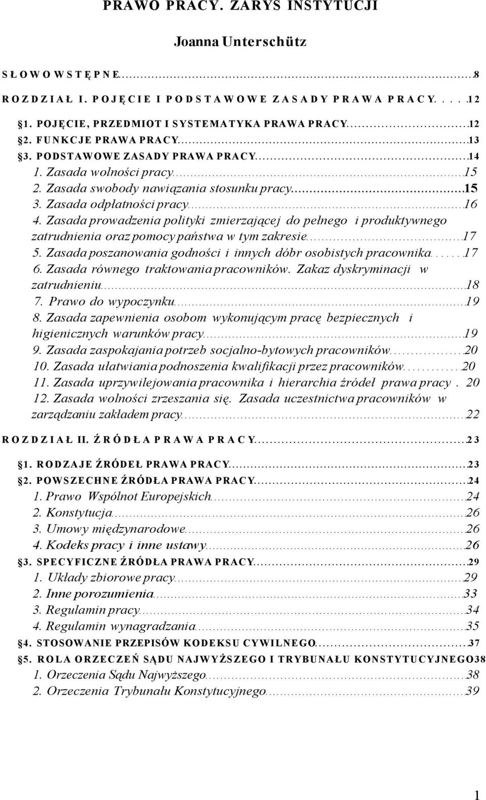 Zasada prowadzenia polityki zmierzającej do pełnego i produktywnego zatrudnienia oraz pomocy państwa w tym zakresie 17 5. Zasada poszanowania godności i innych dóbr osobistych pracownika 17 6.