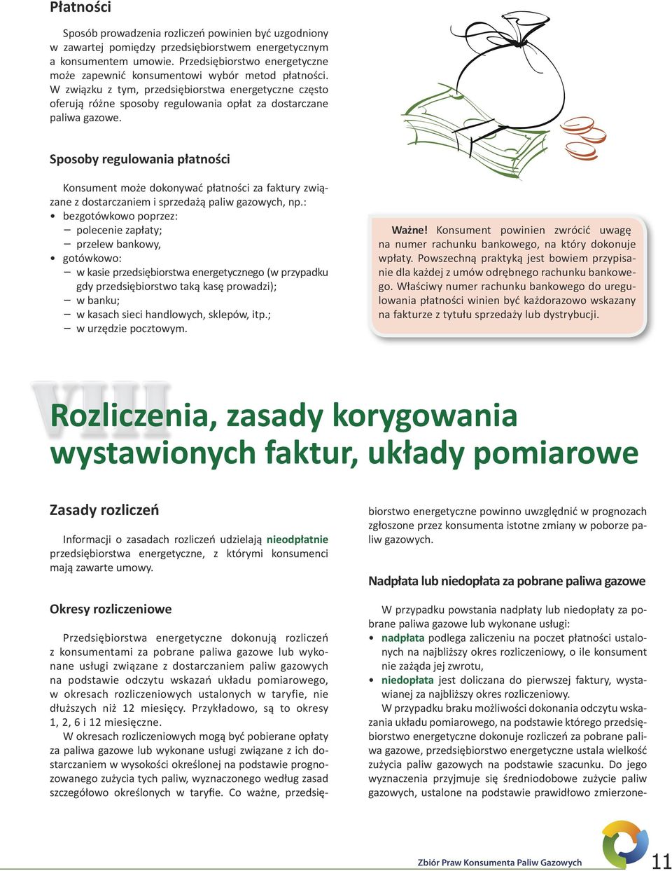 W związku z tym, przedsiębiorstwa energetyczne często oferują różne sposoby regulowania opłat za dostarczane paliwa gazowe.