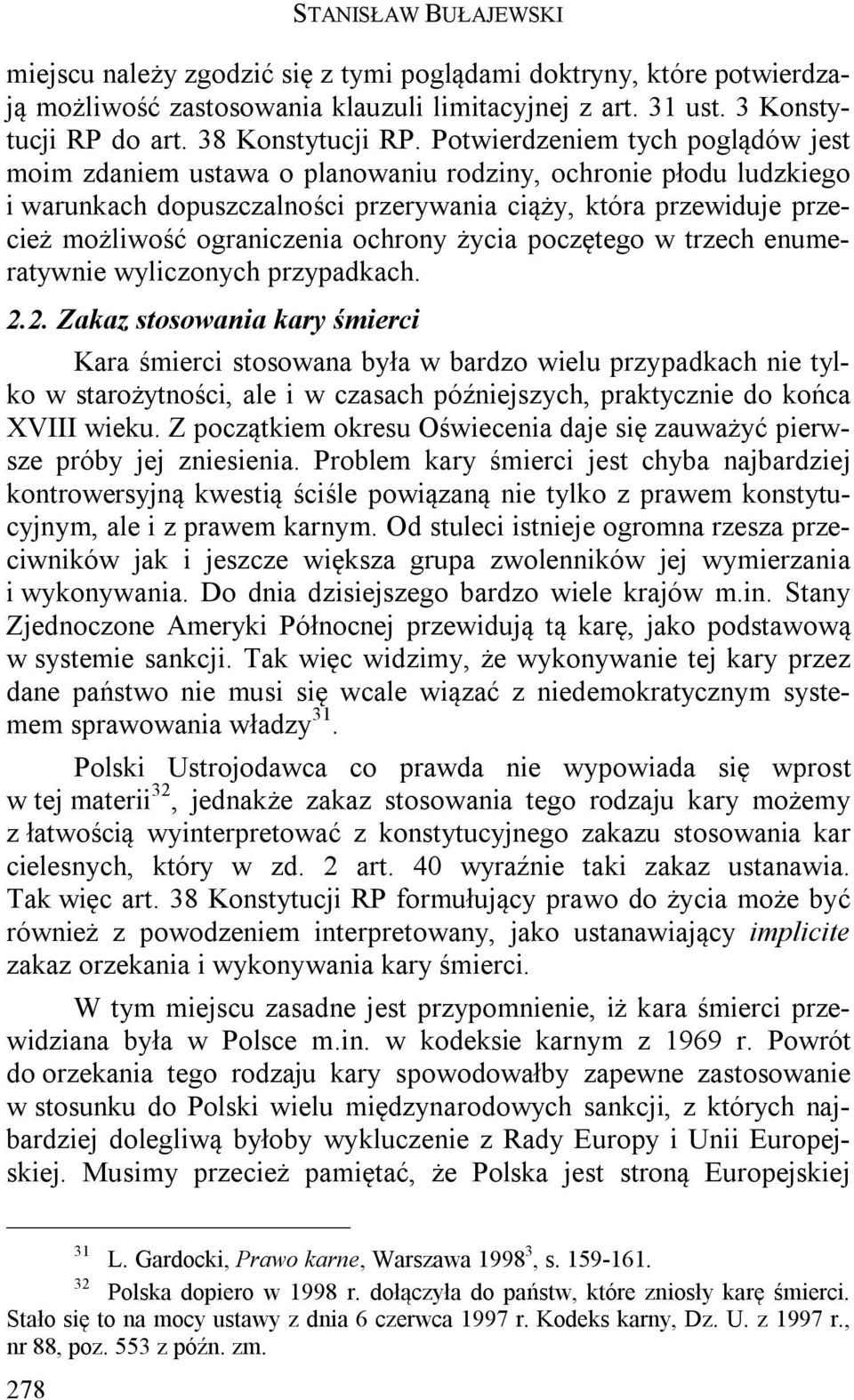 ochrony życia poczętego w trzech enumeratywnie wyliczonych przypadkach. 2.