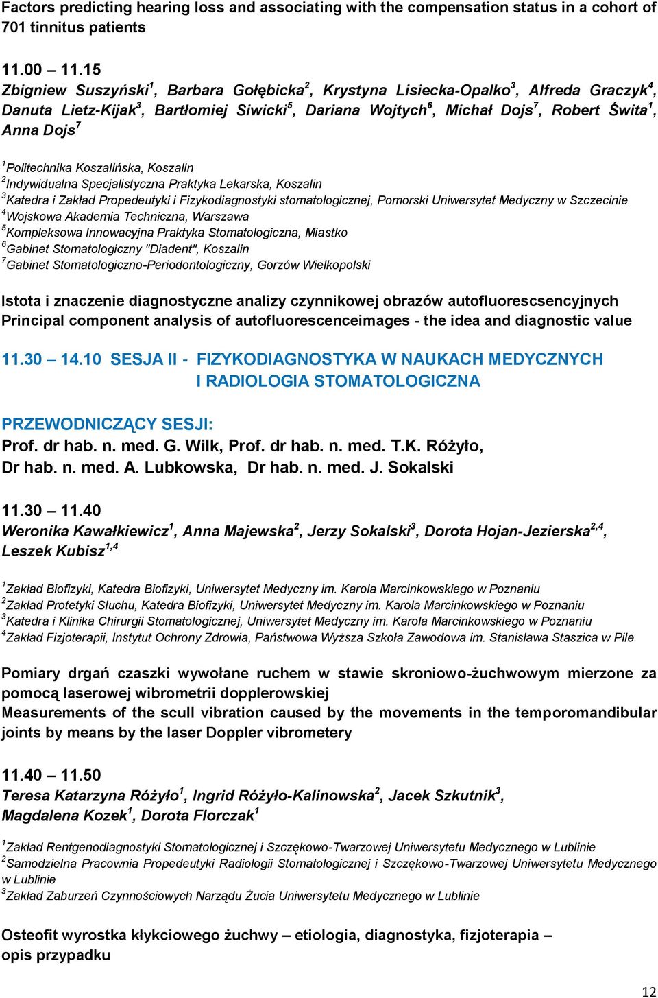 1 Politechnika Koszalińska, Koszalin 2 Indywidualna Specjalistyczna Praktyka Lekarska, Koszalin 3 Katedra i Zakład Propedeutyki i Fizykodiagnostyki stomatologicznej, Pomorski Uniwersytet Medyczny w