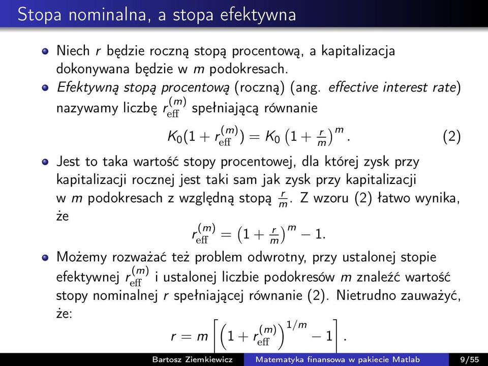 (2) Jest to taka wartość stopy procentowej, dla której zysk przy kapitalizacji rocznej jest taki sam jak zysk przy kapitalizacji w m podokresach z względną stopą r m.