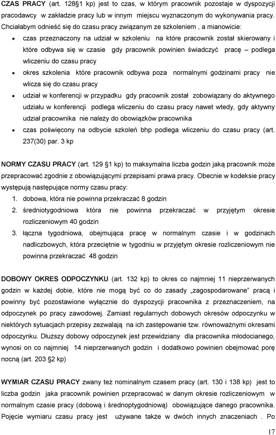 powinien świadczyć pracę podlega wliczeniu do czasu pracy okres szkolenia które pracownik odbywa poza normalnymi godzinami pracy nie wlicza się do czasu pracy udział w konferencji w przypadku gdy