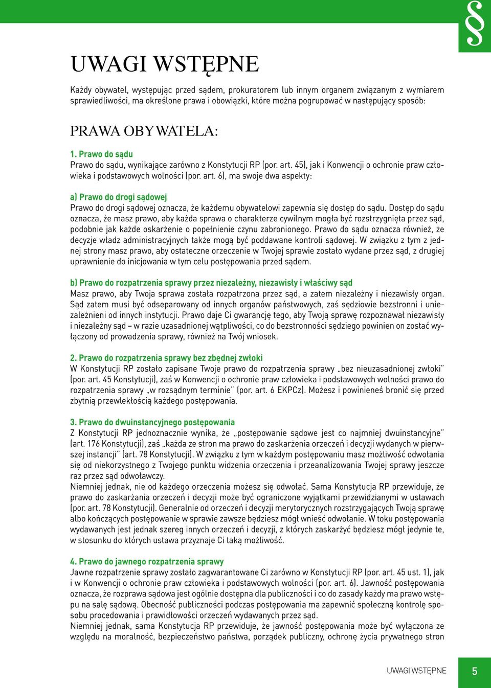 45), jak i Konwencji o ochronie praw człowieka i podstawowych wolności (por. art.