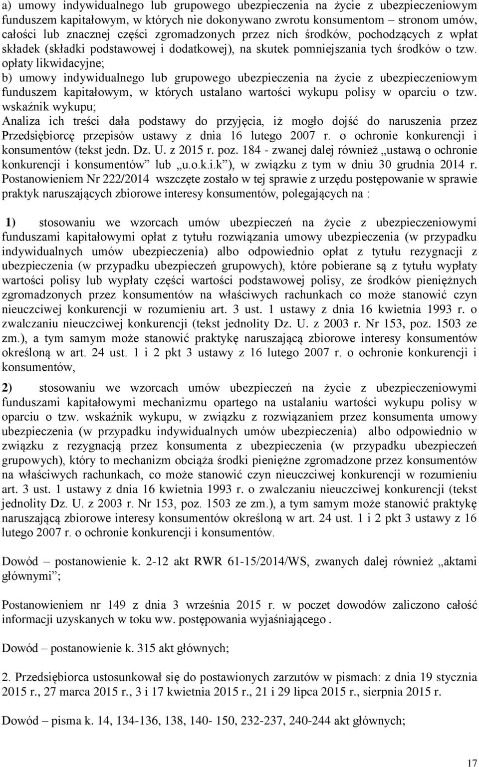 opłaty likwidacyjne; b) umowy indywidualnego lub grupowego ubezpieczenia na życie z ubezpieczeniowym funduszem kapitałowym, w których ustalano wartości wykupu polisy w oparciu o tzw.
