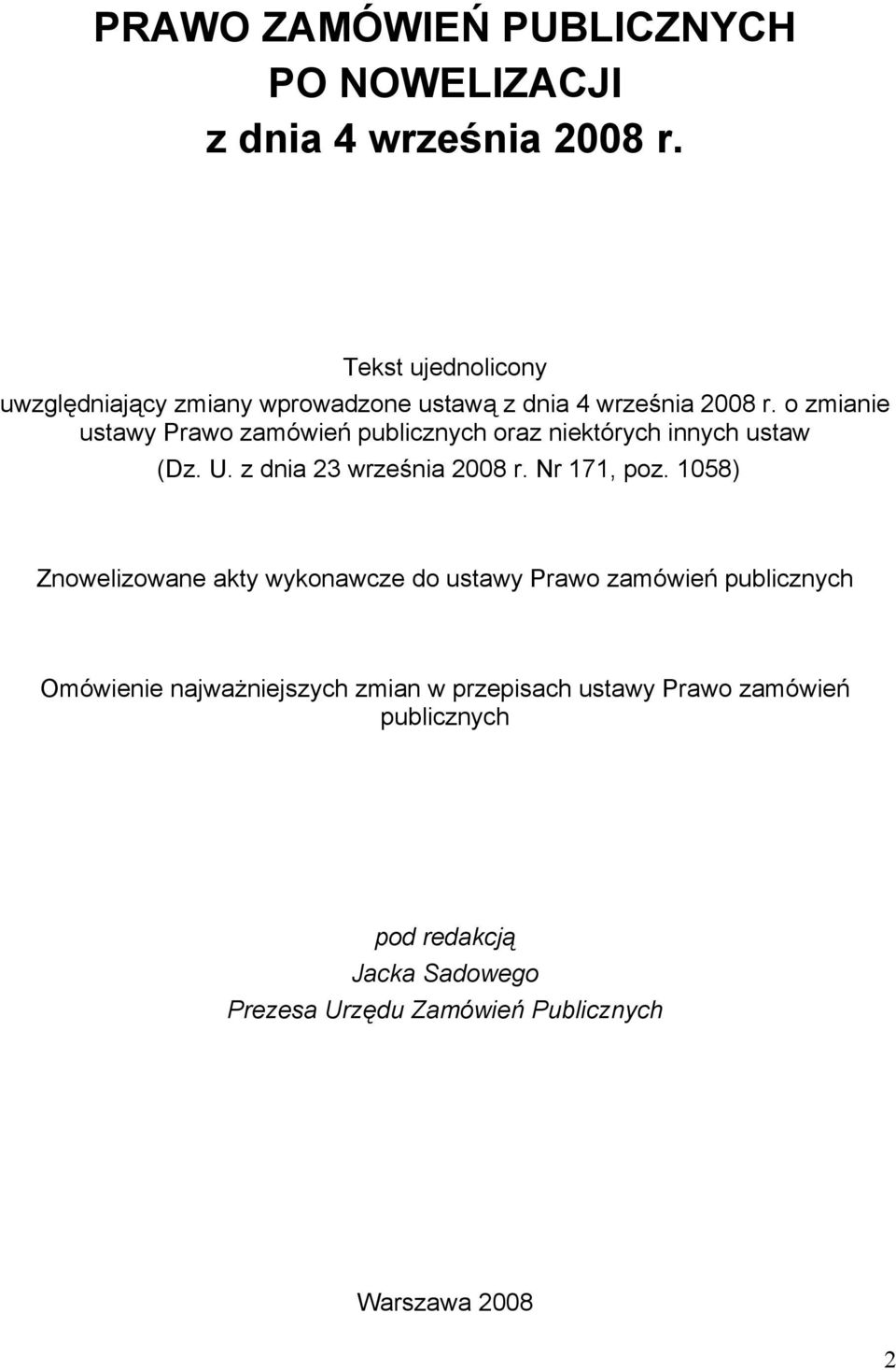 o zmianie ustawy Prawo zamówień publicznych oraz niektórych innych ustaw (Dz. U. z dnia 23 września 2008 r. Nr 171, poz.