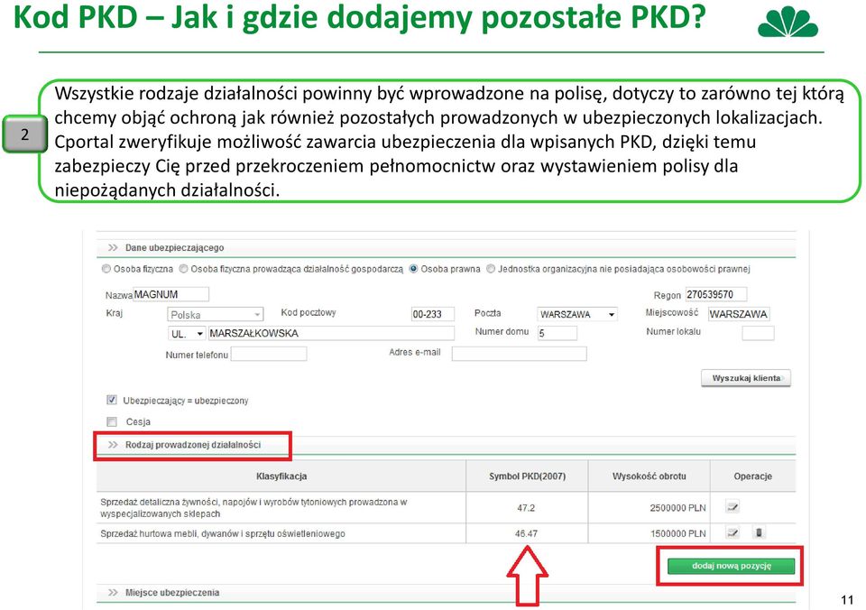 objąć ochroną jak również pozostałych prowadzonych w ubezpieczonych lokalizacjach.