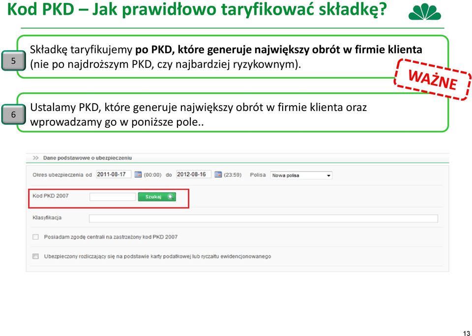 firmie klienta (nie po najdroższym PKD, czy najbardziej ryzykownym).