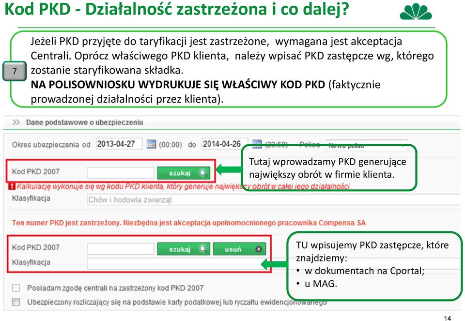 Oprócz właściwego PKD klienta, należy wpisać PKD zastępcze wg, którego zostanie staryfikowana składka.