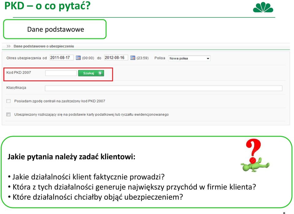 działalności klient faktycznie prowadzi?