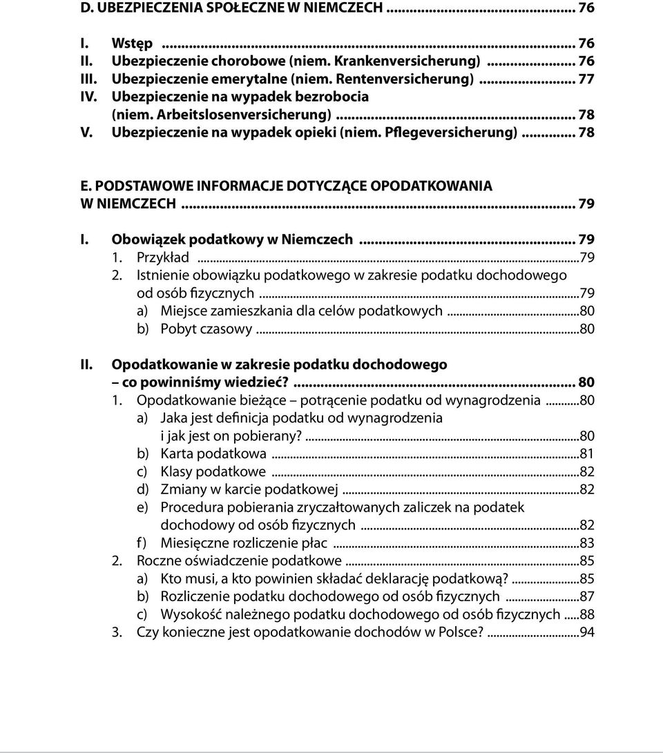 PODSTAWOWE INFORMACJE DOTYCZĄCE OPODATKOWANIA W NIEMCZECH... 79 I. Obowiązek podatkowy w Niemczech... 79 1. Przykład...79 2.