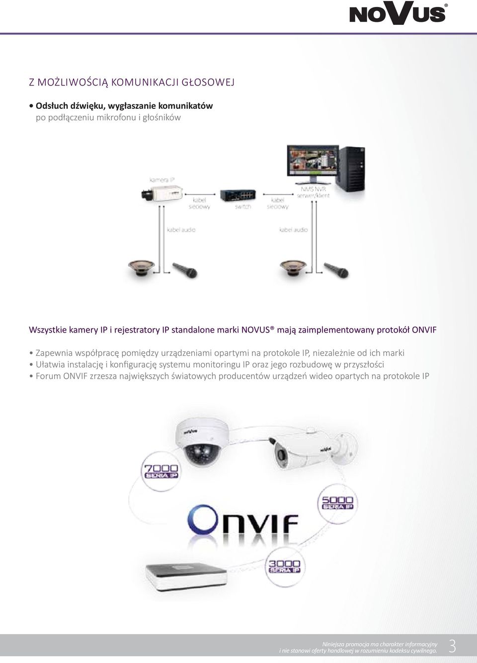 marki Ułatwia instalację i konfigurację systemu monitoringu IP oraz jego rozbudowę w przyszłości Forum ONVIF zrzesza największych światowych