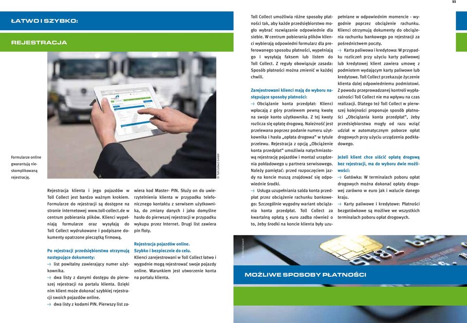 Klienci wypełniają formularze oraz wysyłają do Toll Collect wydrukowane i podpisane dokumenty opatrzone pieczątką firmową.