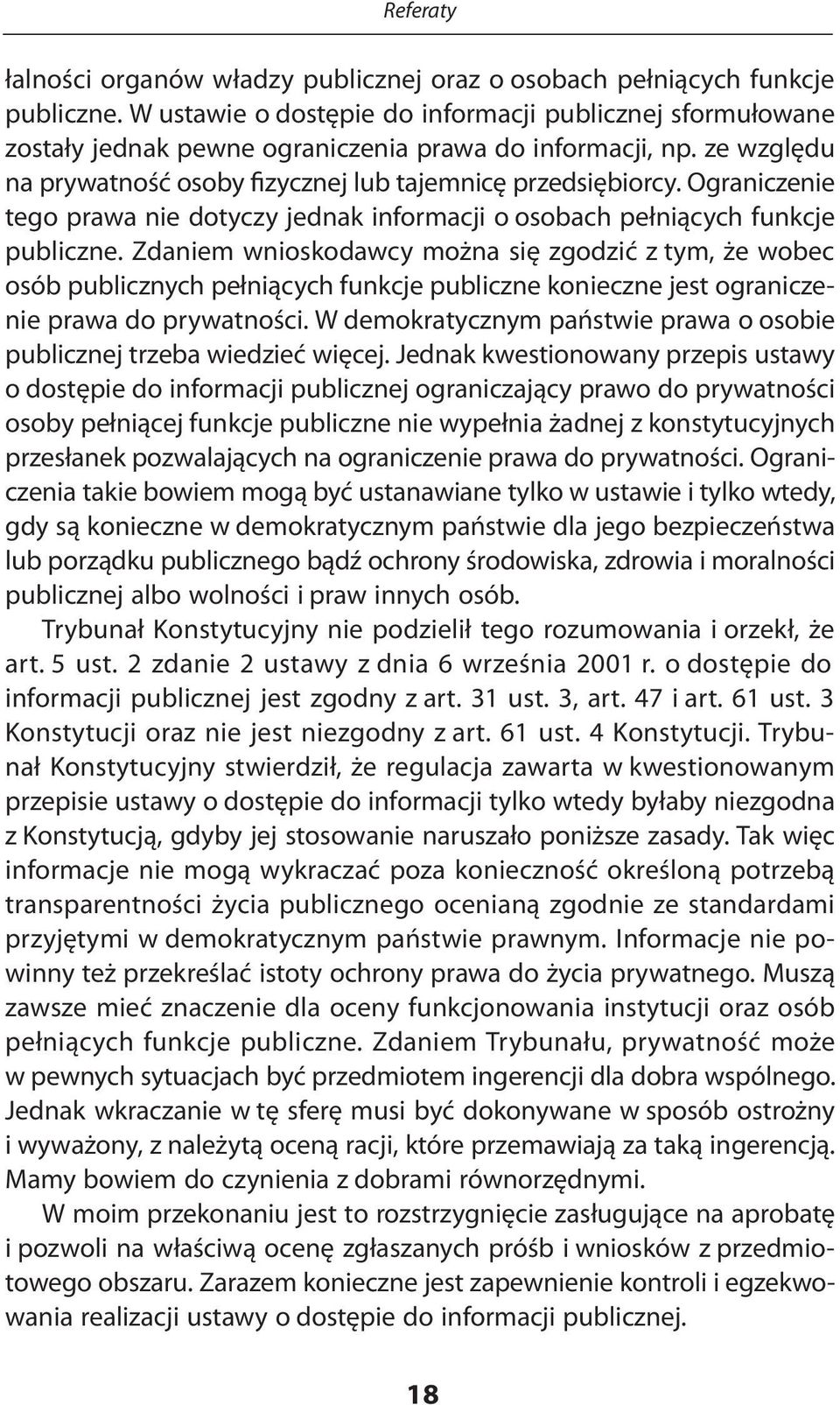 Ograniczenie tego prawa nie dotyczy jednak informacji o osobach pełniących funkcje publiczne.