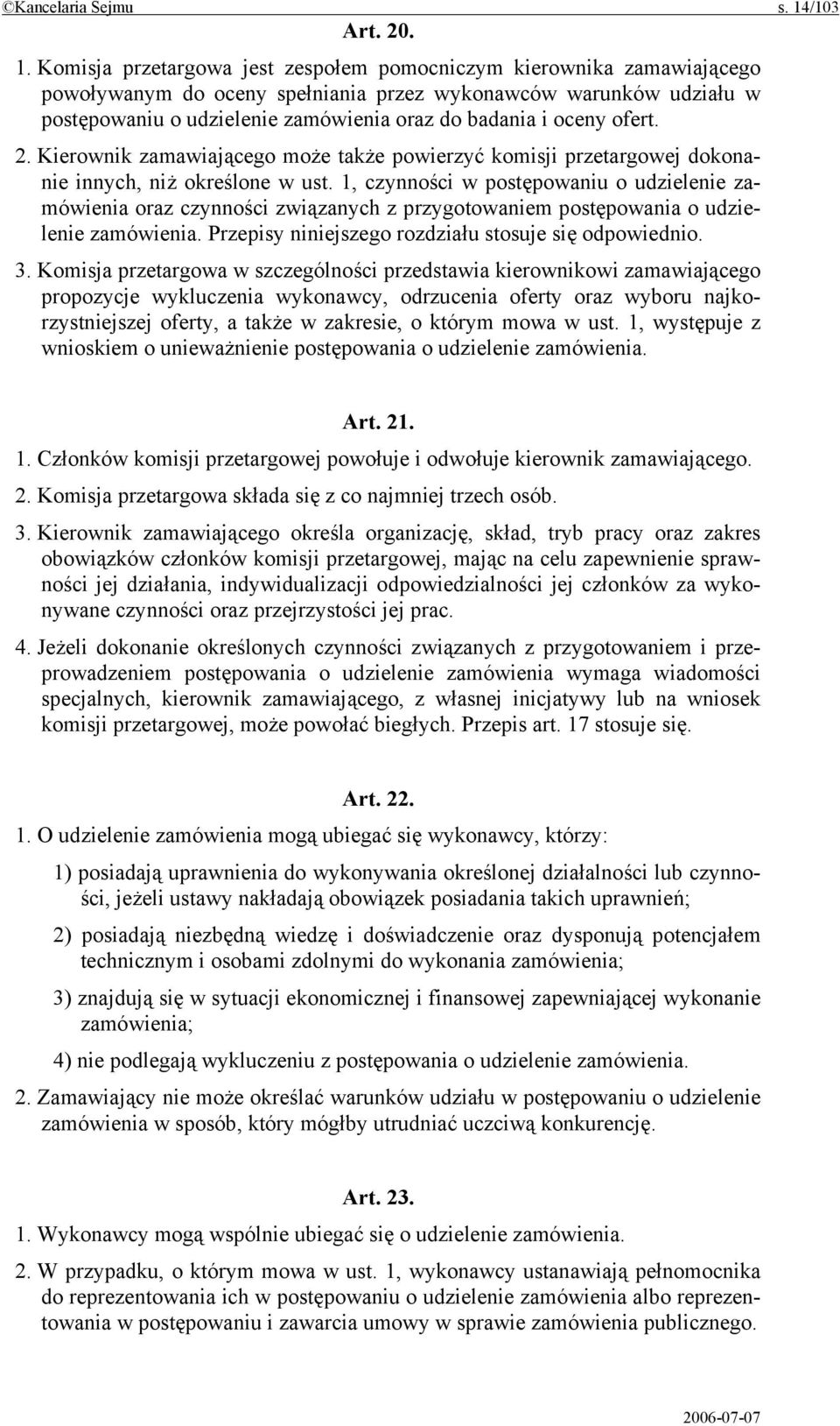 Komisja przetargowa jest zespołem pomocniczym kierownika zamawiającego powoływanym do oceny spełniania przez wykonawców warunków udziału w postępowaniu o udzielenie zamówienia oraz do badania i oceny