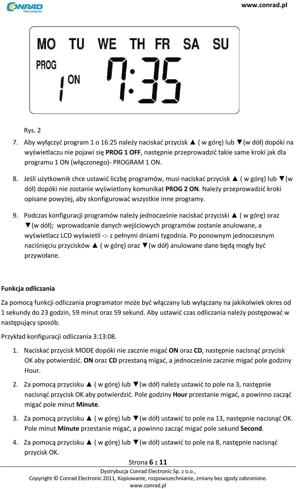 (włączonego)- PROGRAM 1 ON. 8. Jeśli użytkownik chce ustawić liczbę programów, musi naciskać przycisk ( w górę) lub (w dół) dopóki nie zostanie wyświetlony komunikat PROG 2 ON.