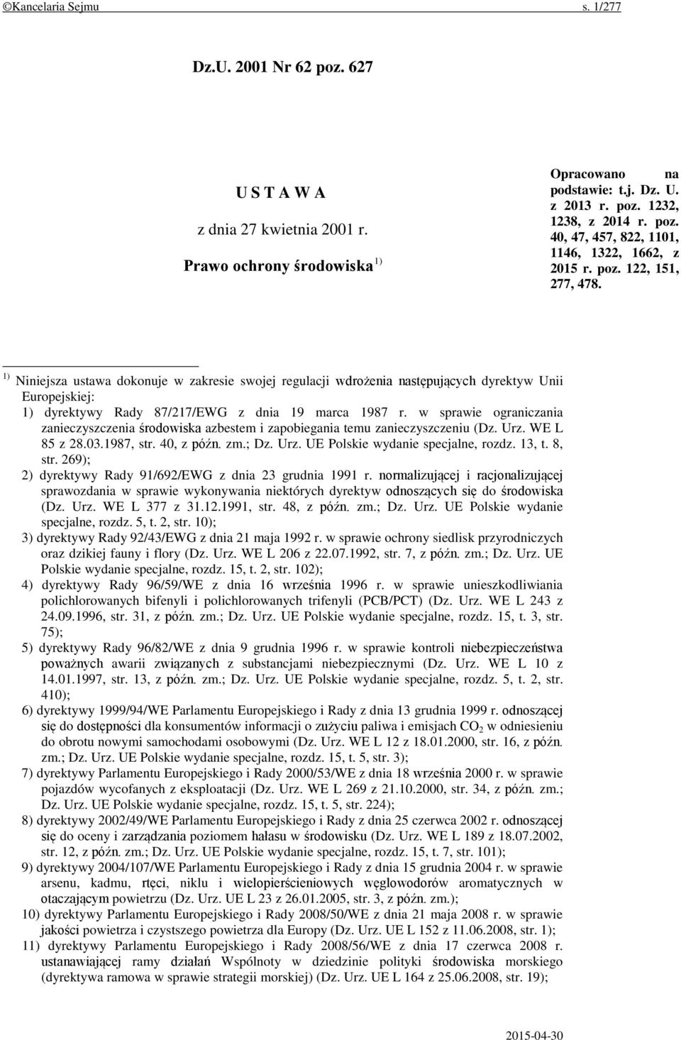 w sprawie ograniczania zanieczyszczenia środowiska azbestem i zapobiegania temu zanieczyszczeniu (Dz. Urz. WE L 85 z 28.03.1987, str. 40, z późn. zm.; Dz. Urz. UE Polskie wydanie specjalne, rozdz.