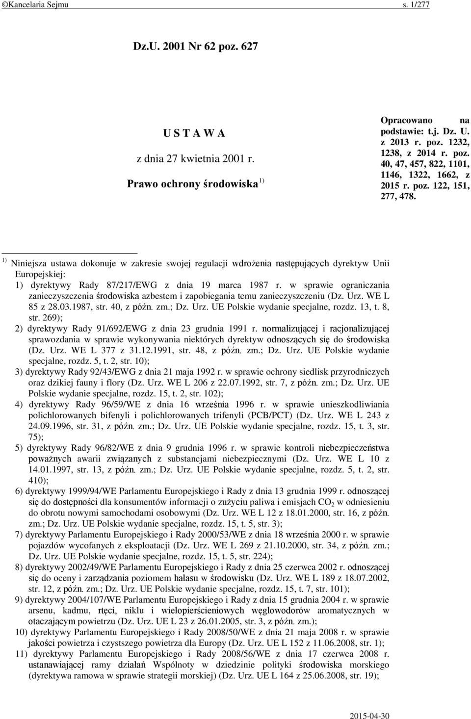 w sprawie ograniczania zanieczyszczenia środowiska azbestem i zapobiegania temu zanieczyszczeniu (Dz. Urz. WE L 85 z 28.03.1987, str. 40, z późn. zm.; Dz. Urz. UE Polskie wydanie specjalne, rozdz.