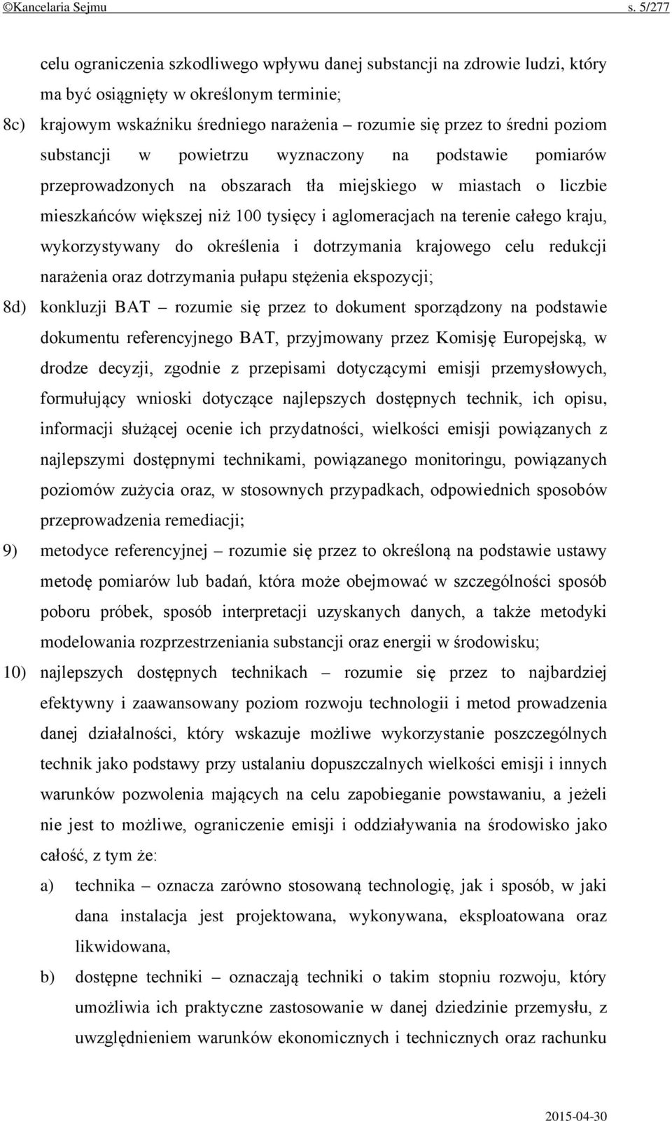 poziom substancji w powietrzu wyznaczony na podstawie pomiarów przeprowadzonych na obszarach tła miejskiego w miastach o liczbie mieszkańców większej niż 100 tysięcy i aglomeracjach na terenie całego