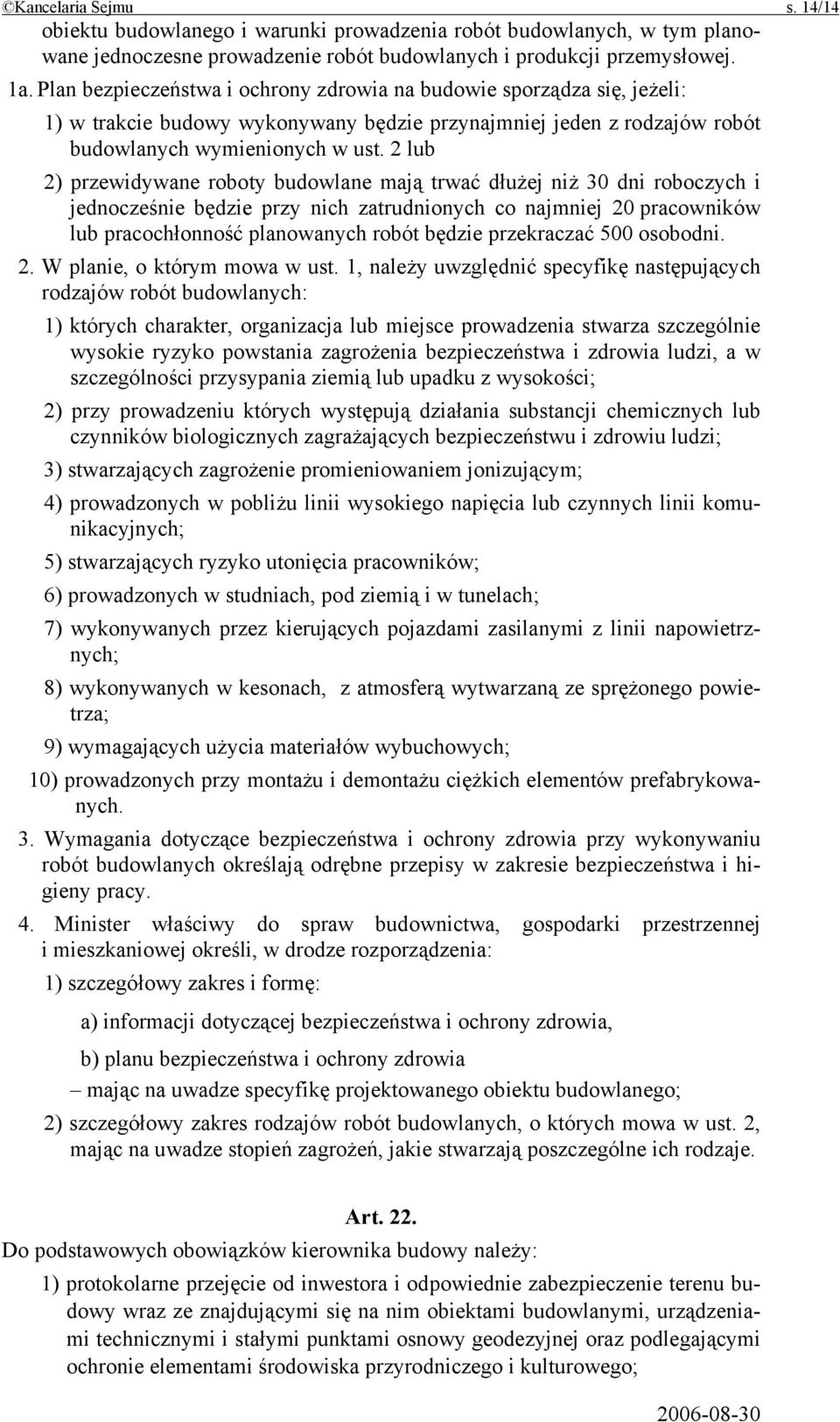 2 lub 2) przewidywane roboty budowlane mają trwać dłużej niż 30 dni roboczych i jednocześnie będzie przy nich zatrudnionych co najmniej 20 pracowników lub pracochłonność planowanych robót będzie