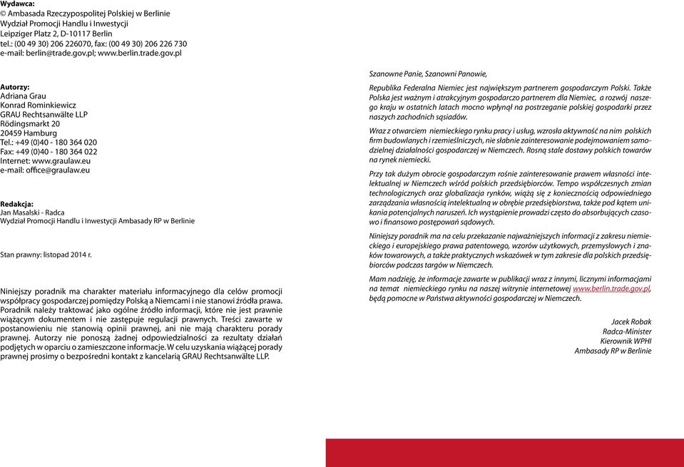 : +49 (0)40-180 364 020 Fax: +49 (0)40-180 364 022 Internet: www.graulaw.eu e-mail: office@graulaw.