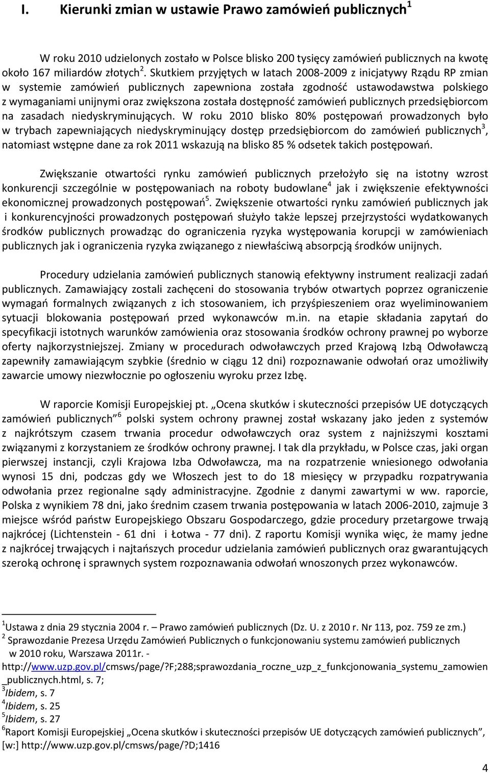 dostępność zamówień publicznych przedsiębiorcom na zasadach niedyskryminujących.
