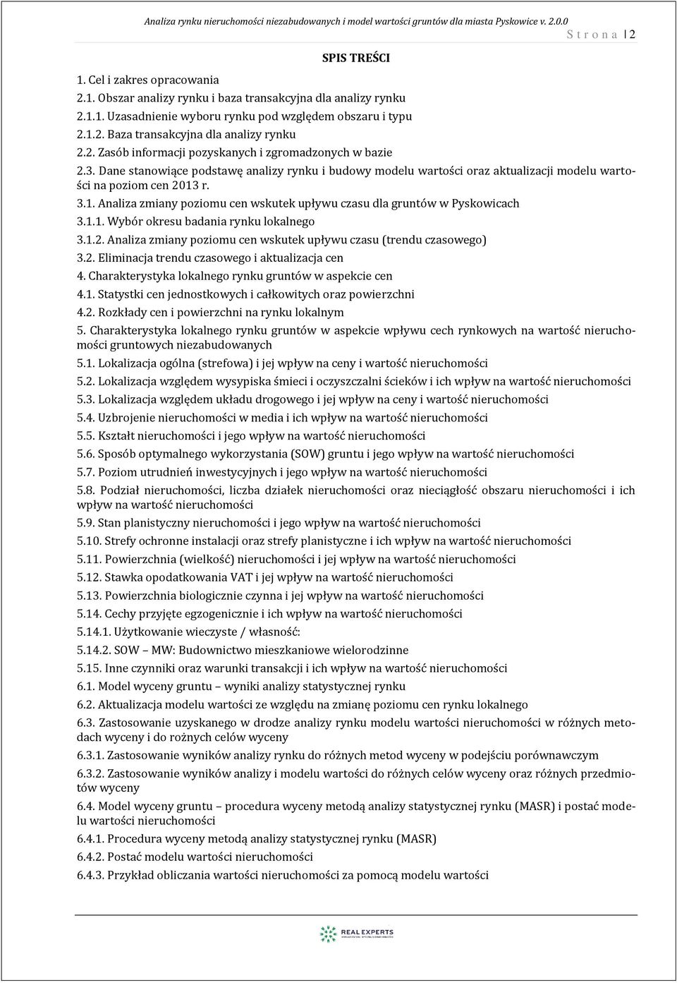 Dane stanowiące podstawę analizy rynku i budowy modelu wartości oraz aktualizacji modelu wartości na poziom cen 213 r. 3.1. Analiza zmiany poziomu cen wskutek upływu czasu dla gruntów w Pyskowicach 3.