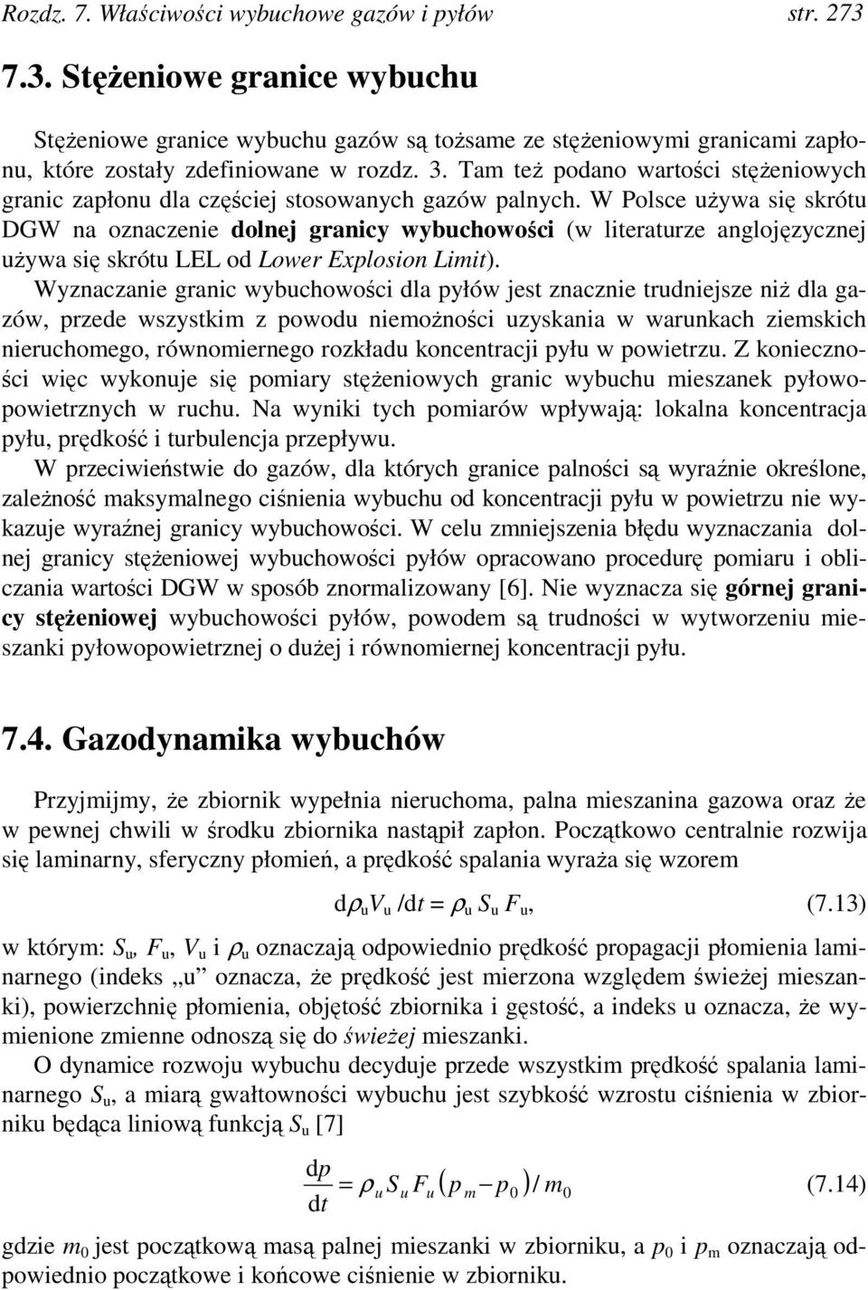 W Polsce używa się skrótu DGW na oznaczenie dolnej granicy wybuchowości (w literaturze anglojęzycznej używa się skrótu LEL od Lower Explosion Limit).