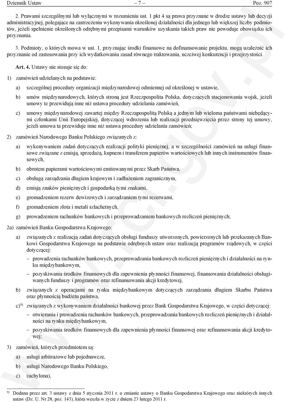 określonych odrębnymi przepisami warunków uzyskania takich praw nie powoduje obowiązku ich przyznania. 3. Podmioty, o których mowa w ust.