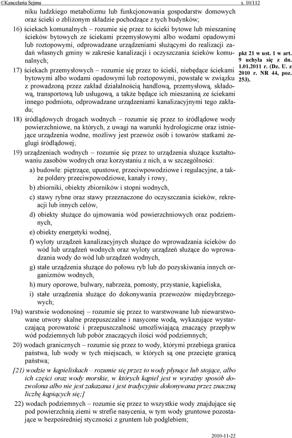 mieszaninę ścieków bytowych ze ściekami przemysłowymi albo wodami opadowymi lub roztopowymi, odprowadzane urządzeniami służącymi do realizacji zadań własnych gminy w zakresie kanalizacji i