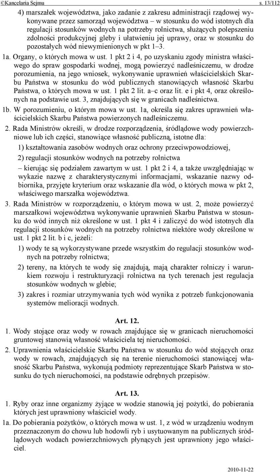 służących polepszeniu zdolności produkcyjnej gleby i ułatwieniu jej uprawy, oraz w stosunku do pozostałych wód niewymienionych w pkt 1 3. 1a. Organy, o których mowa w ust.