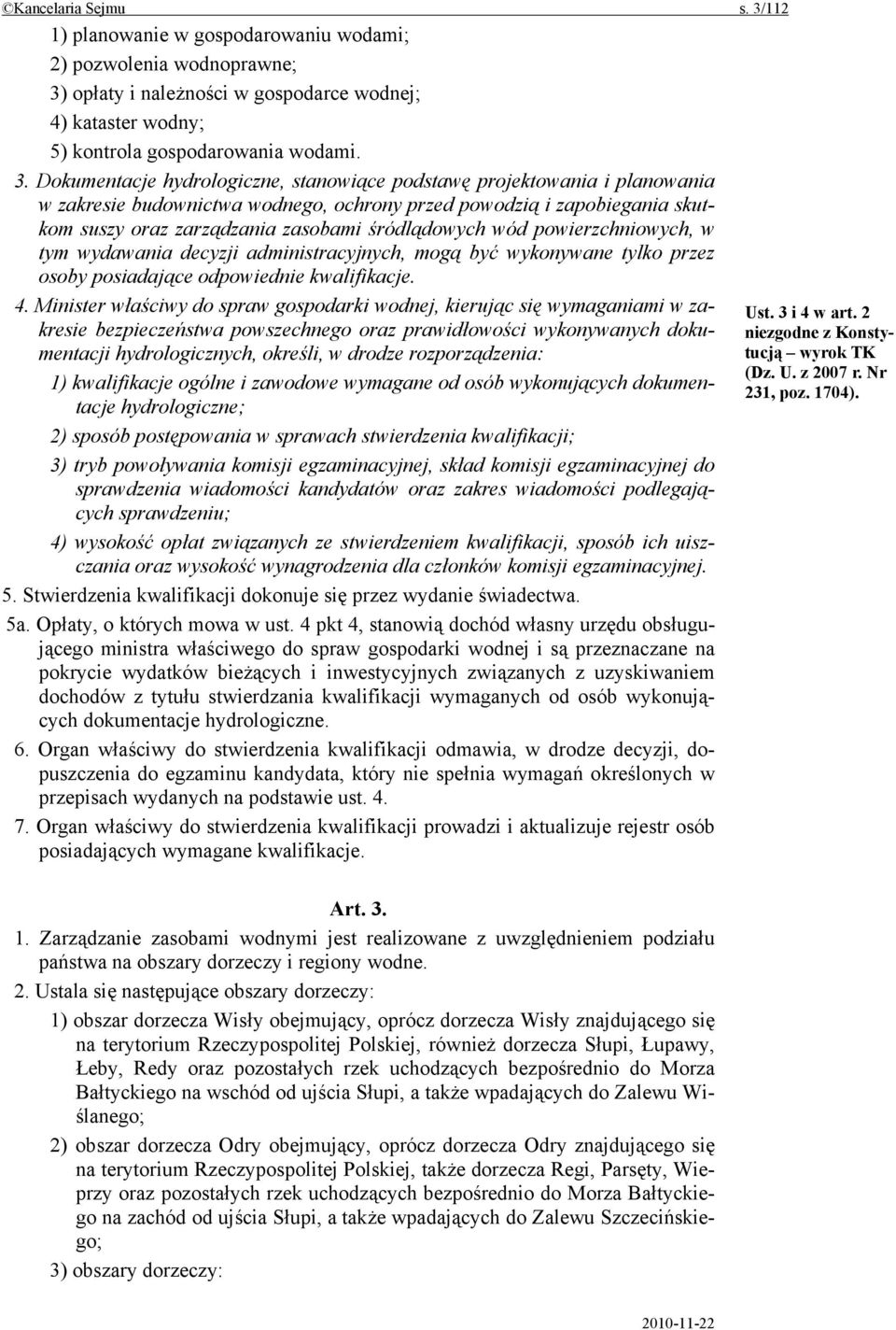 opłaty i należności w gospodarce wodnej; 4) kataster wodny; 5) kontrola gospodarowania wodami. 3.