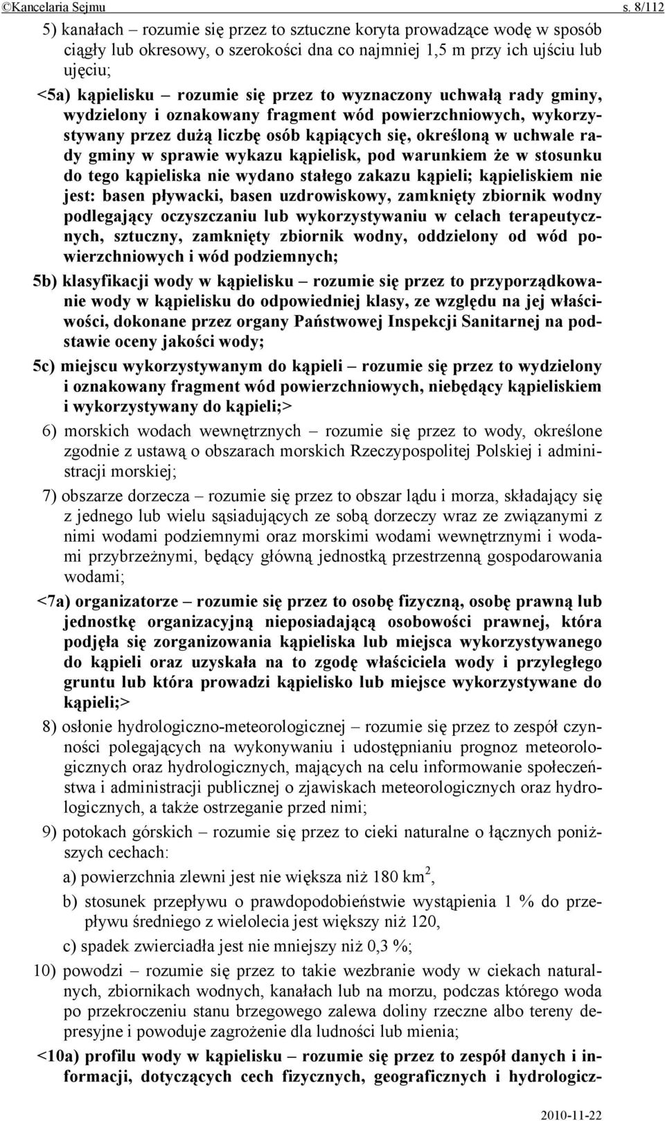 to wyznaczony uchwałą rady gminy, wydzielony i oznakowany fragment wód powierzchniowych, wykorzystywany przez dużą liczbę osób kąpiących się, określoną w uchwale rady gminy w sprawie wykazu