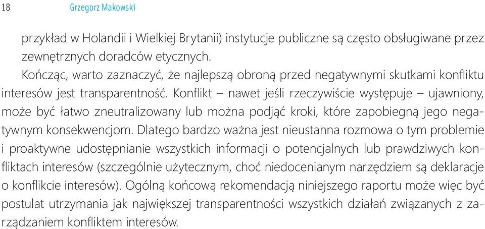 Z jednej strony, była ona formą przygotowania do realizacji właściwych etapów monitoringu, z drugiej zaś strony stanowiła analizę danych zastanych i miała dostarczyć podstaw sformułowania