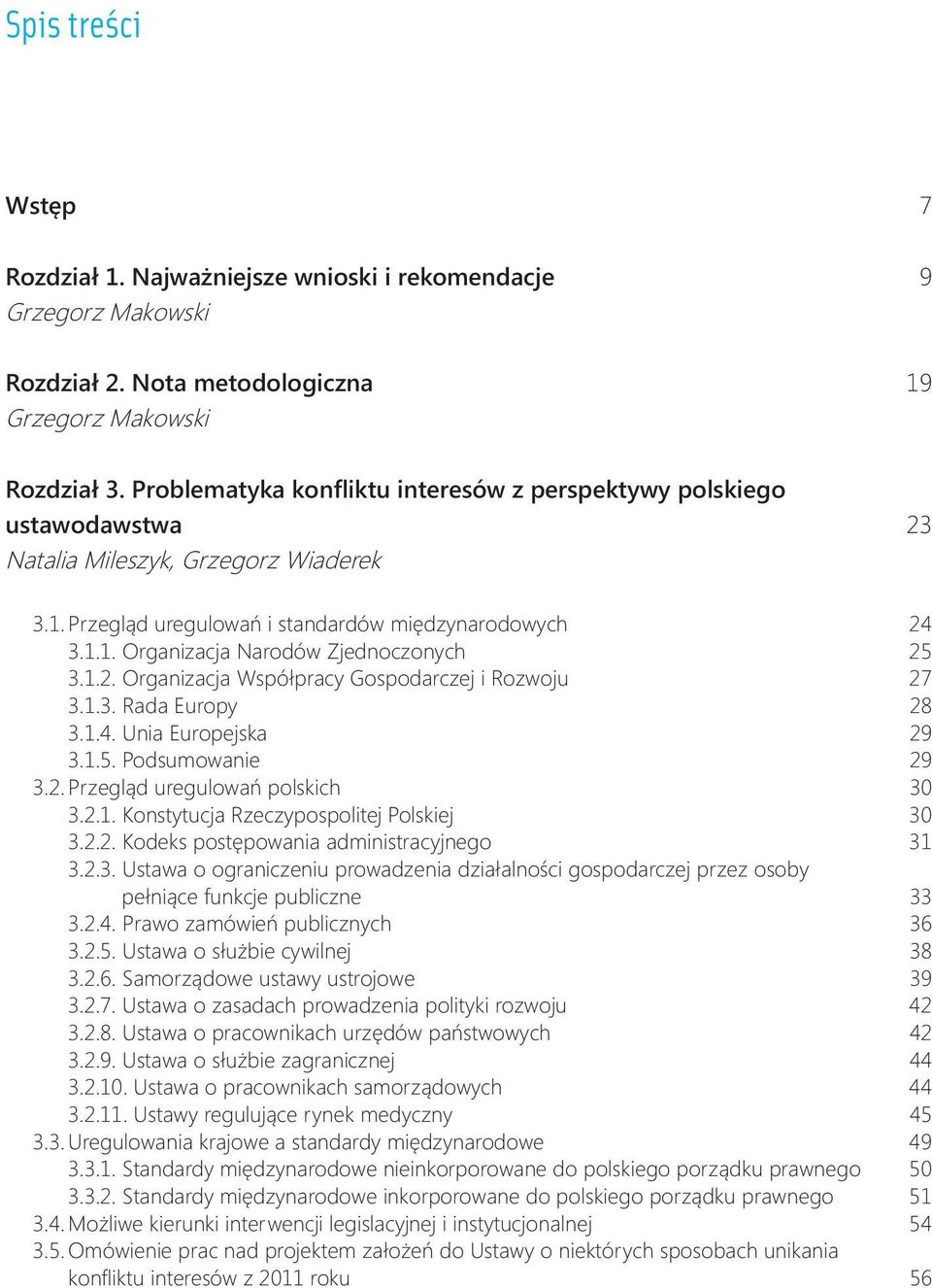 1.2. Organizacja Współpracy Gospodarczej i Rozwoju 27 3.1.3. Rada Europy 28 3.1.4. Unia Europejska 29 3.1.5. Podsumowanie 29 3.2. Przegląd uregulowań polskich 30 3.2.1. Konstytucja Rzeczypospolitej Polskiej 30 3.