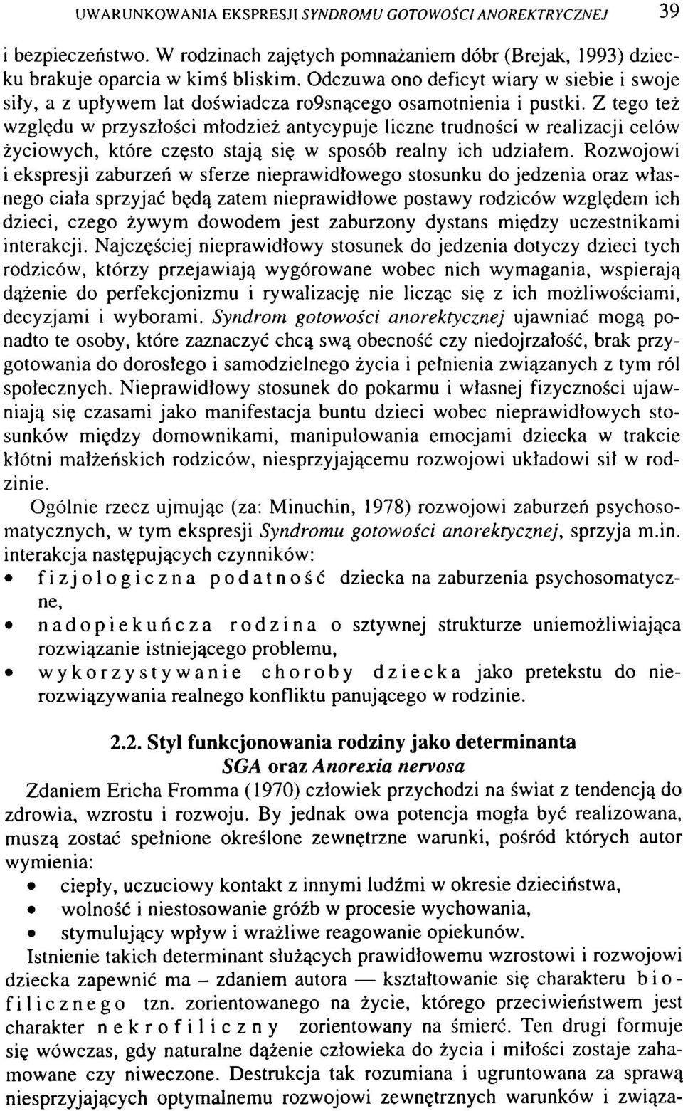 Z tego też względu w przyszłości młodzież antycypuje liczne trudności w realizacji celów życiowych, które często stają się w sposób realny ich udziałem.