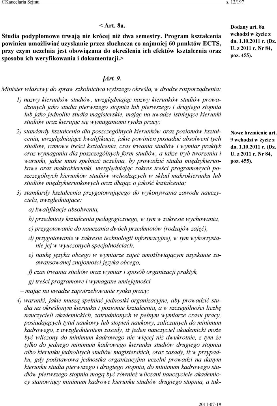 i dokumentacji.> Dodany art. 8a wchodzi w życie z dn. 1.10.2011 r. (Dz. U. z 2011 r. Nr 84, poz. 455). [Art. 9.