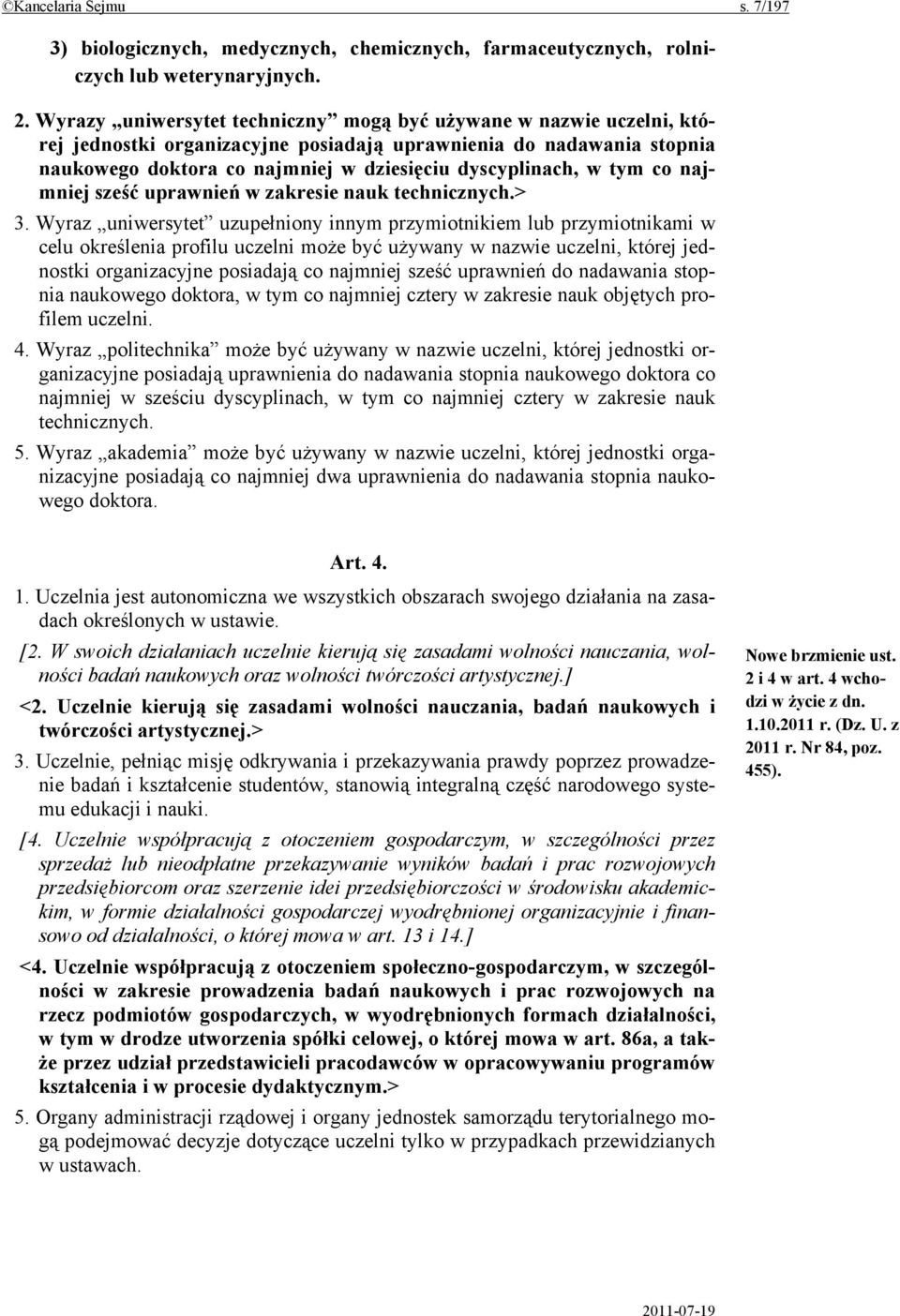tym co najmniej sześć uprawnień w zakresie nauk technicznych.> 3.