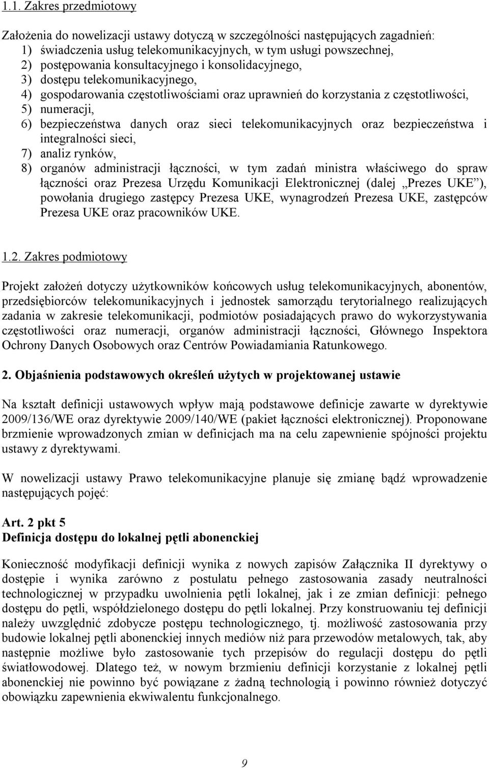 sieci telekomunikacyjnych oraz bezpieczeństwa i integralności sieci, 7) analiz rynków, 8) organów administracji łączności, w tym zadań ministra właściwego do spraw łączności oraz Prezesa Urzędu