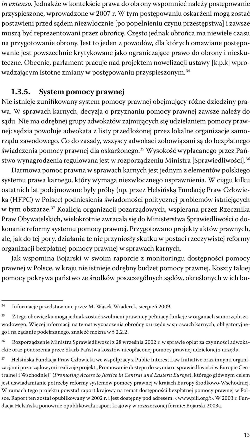 Często jednak obrońca ma niewiele czasu na przygotowanie obrony.