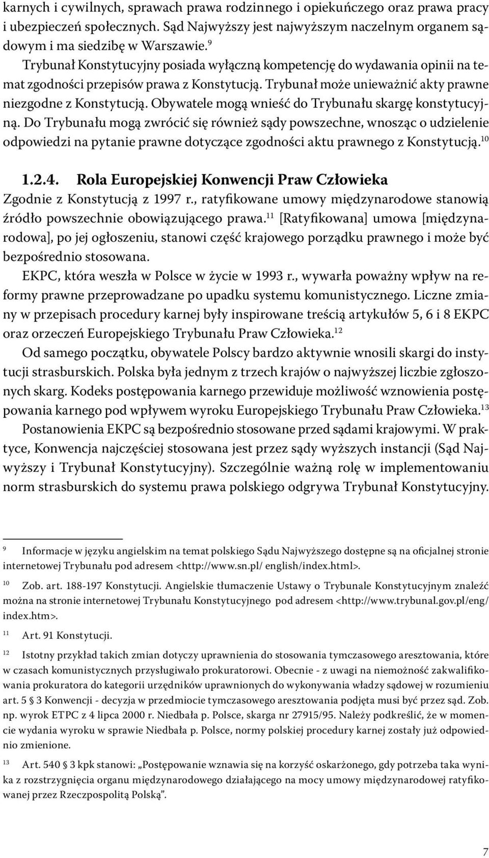 Obywatele mogą wnieść do Trybunału skargę konstytucyjną.