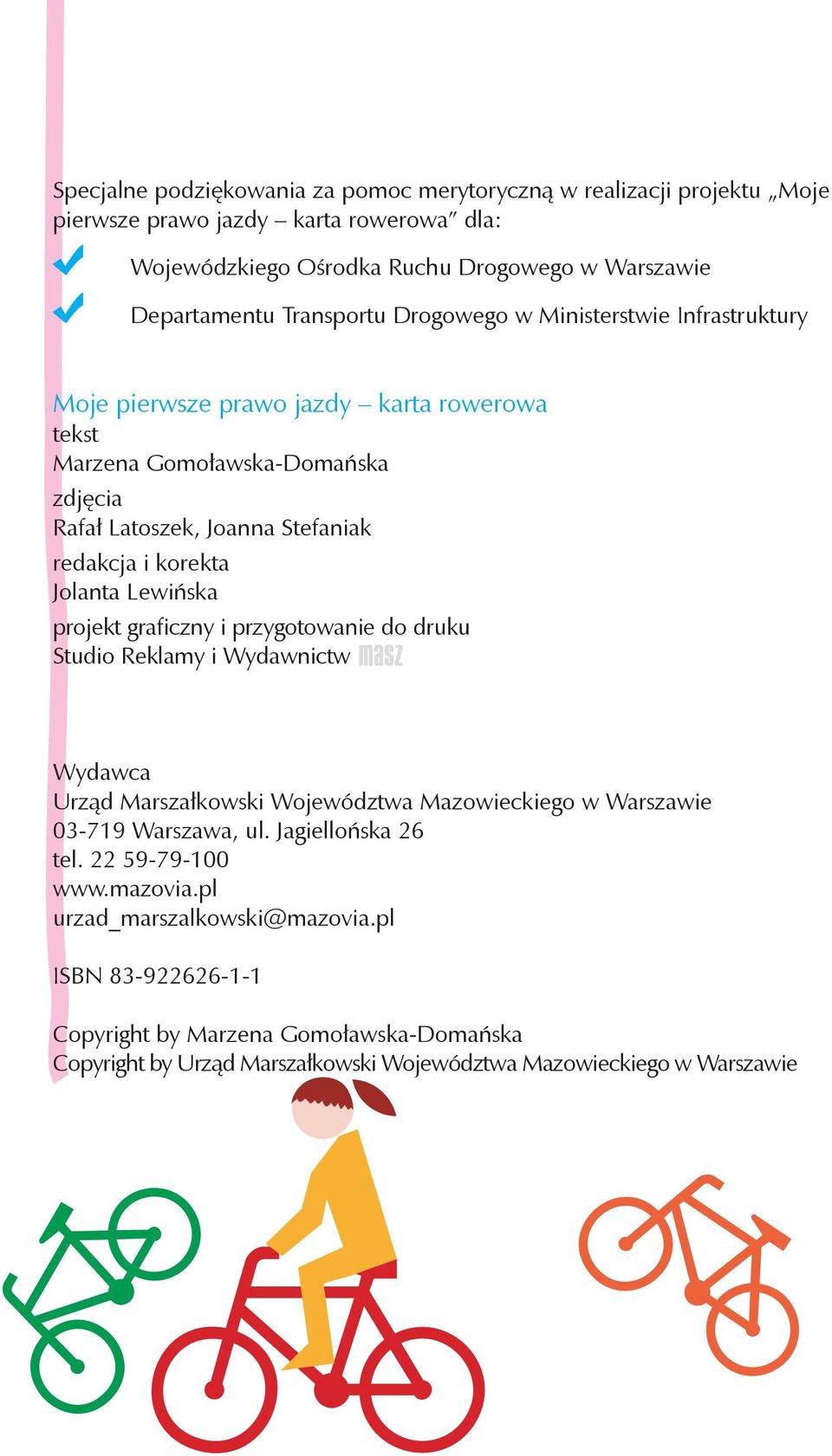 Lewińska projekt graficzny i przygotowanie do druku Studio Reklamy i Wydawnictw Wydawca Urząd Marszałkowski Województwa Mazowieckiego w Warszawie 03-719 Warszawa, ul. Jagiellońska 26 tel.