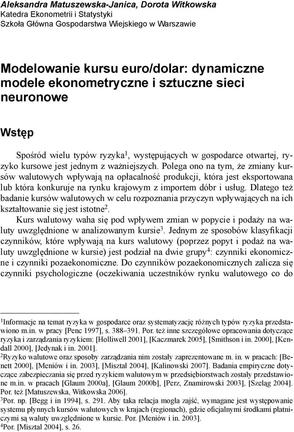 Polega ono na tym, że zmiany kursów walutowych wpływają na opłacalność produkcji, która jest eksportowana lub która konkuruje na rynku krajowym z importem dóbr i usług.