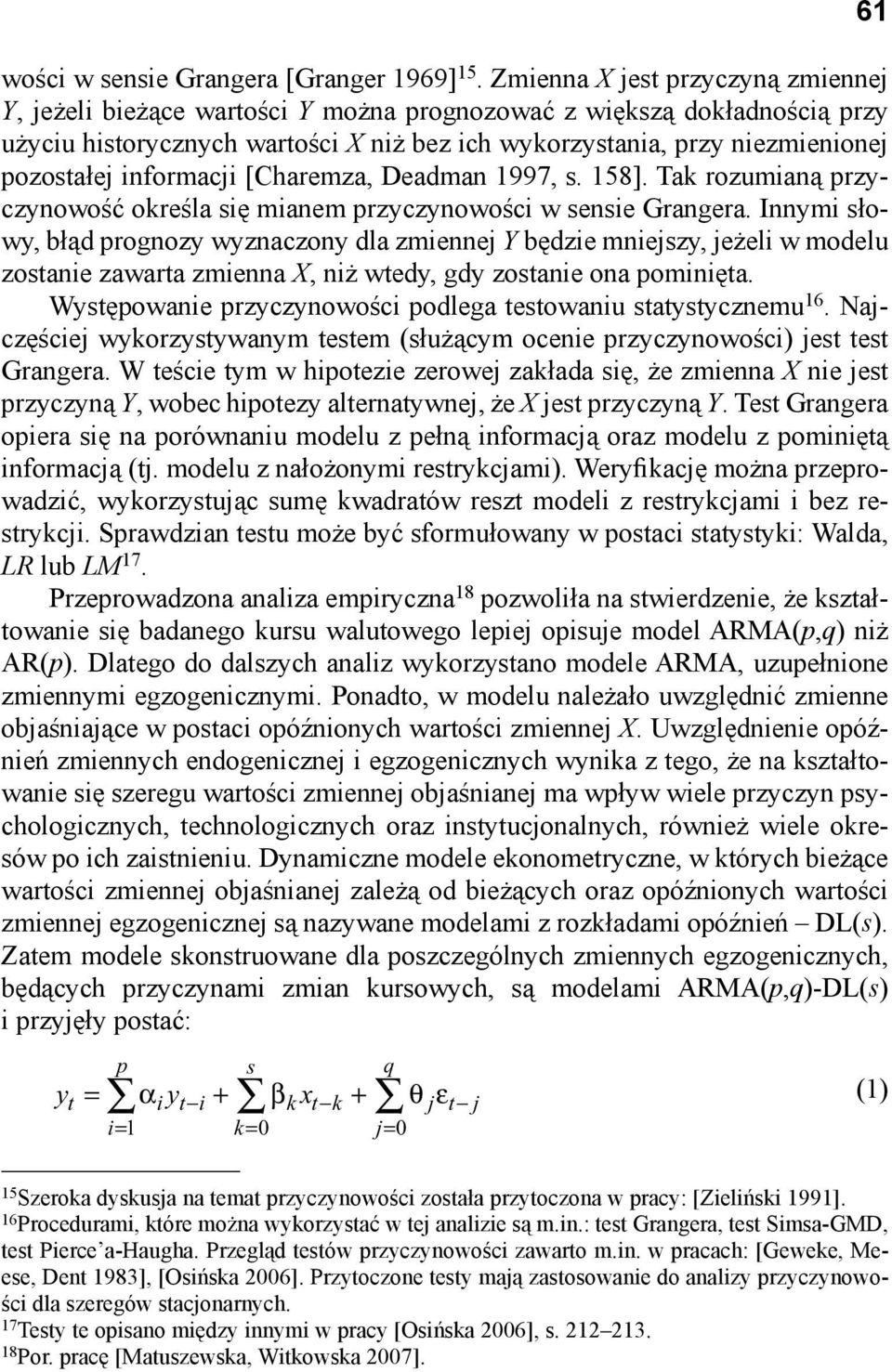informacji [Charemza, Deadman 1997, s. 158]. ak rozumianą przyczynowość określa się mianem przyczynowości w sensie Grangera.