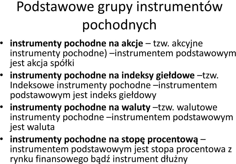 Indeksowe instrumenty pochodne instrumentem podstawowym jest indeks giełdowy instrumenty pochodne na waluty tzw.