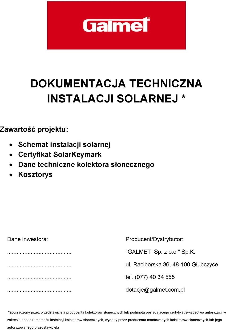 (077) 40 34 555 dotacje@galmet.com.