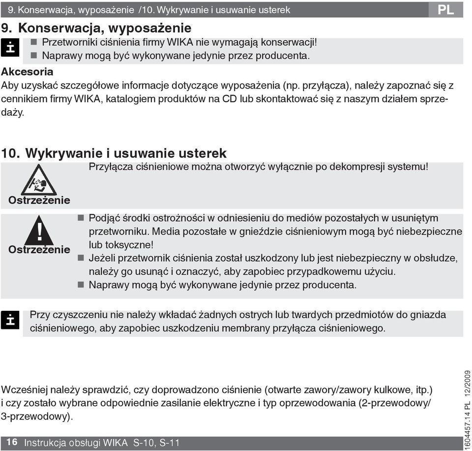 przyłącza), należy zapoznać się z cennikiem firmy WIKA, katalogiem produktów na CD lub skontaktować się z naszym działem sprzedaży. 10.