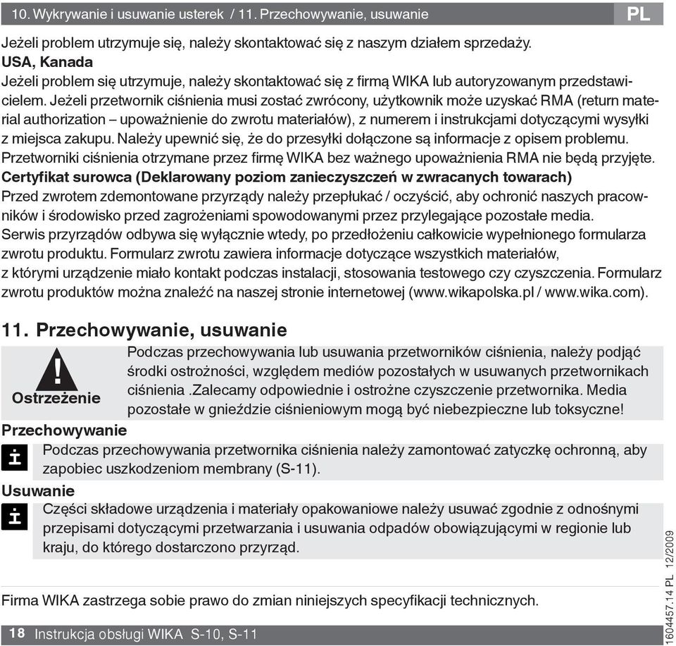 Jeżeli przetwornik ciśnienia musi zostać zwrócony, użytkownik może uzyskać RMA (return material authorization upoważnienie do zwrotu materiałów), z numerem i instrukcjami dotyczącymi wysyłki z