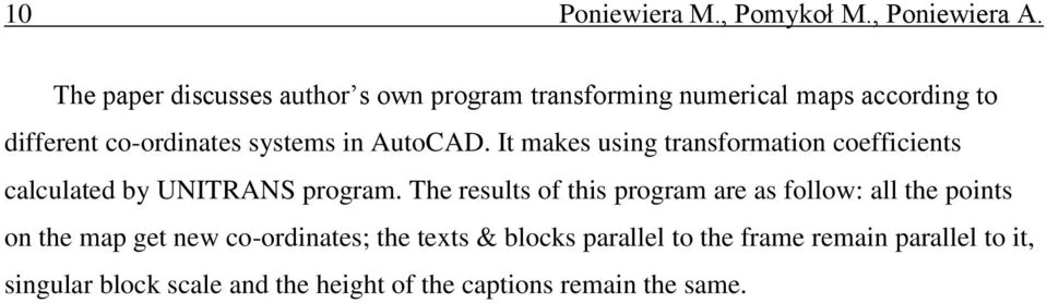 AutoCAD. It makes using transformation coefficients calculated by UNITRANS program.