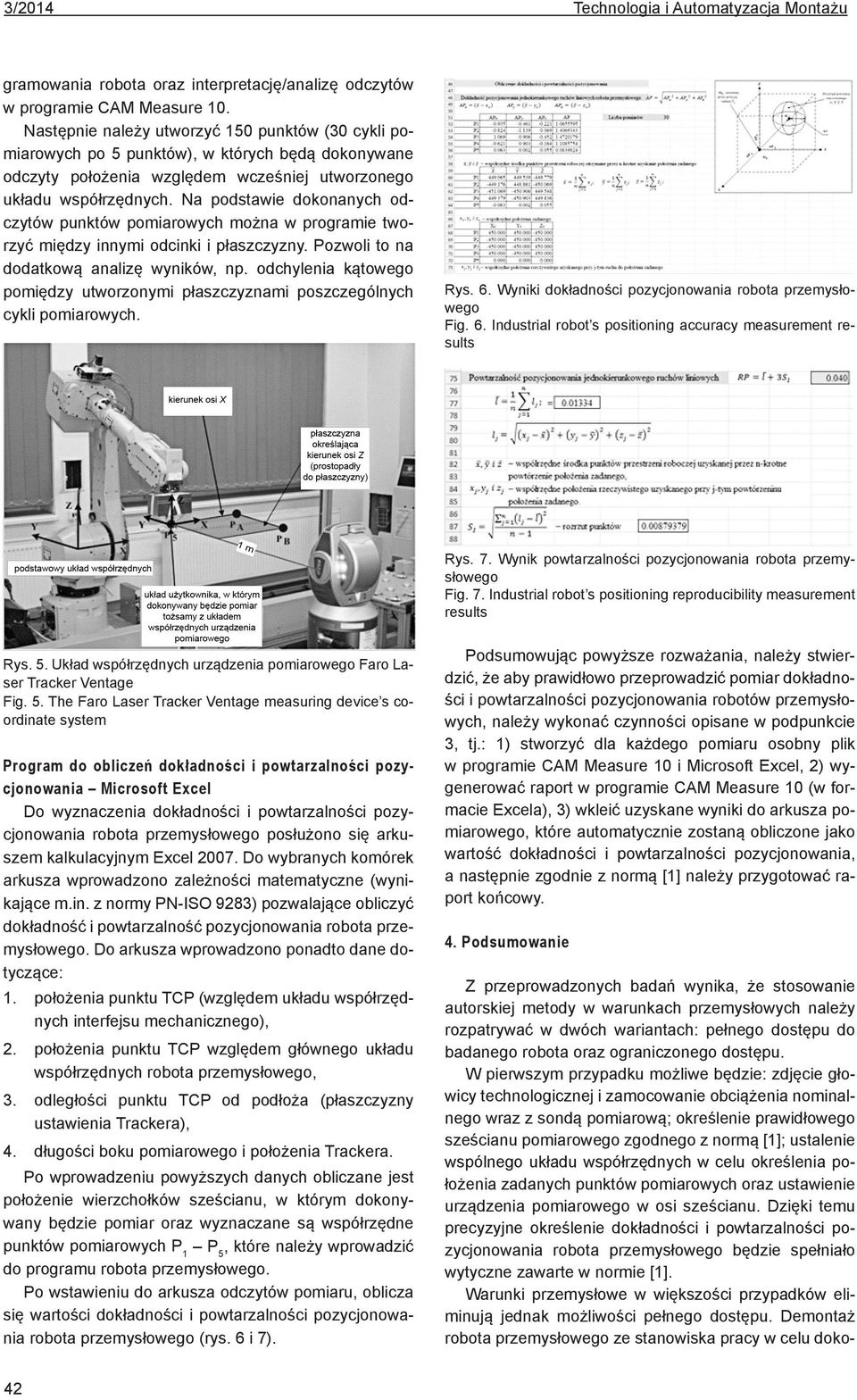 Na podstawie dokonanych odczytów punktów pomiarowych można w programie tworzyć między innymi odcinki i płaszczyzny. Pozwoli to na dodatkową analizę wyników, np.